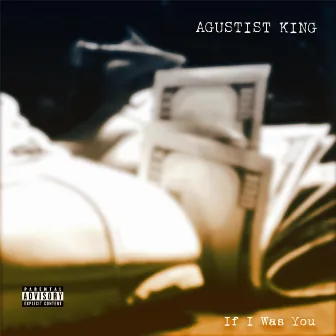 If I Was You by Agustist King