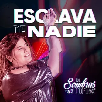 Esclava de Nadie by De Sombras y Siluetas