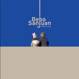 Pegado a Tu Vida by Bebo San Juan