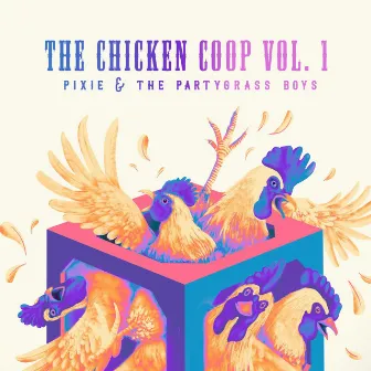 The Chicken Coop, Vol. 1 by Pixie and The Partygrass Boys