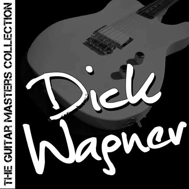 The Guitar Masters Collection: Dick Wagner