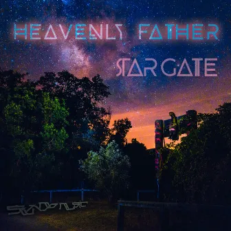 Stargate by Heavenly Father