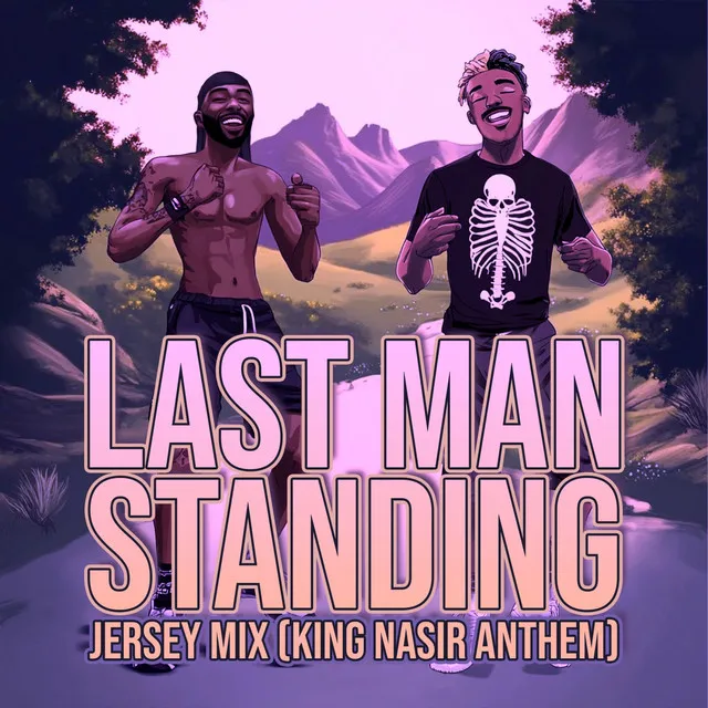 Last Man Standing (Jersey Mix, King Nasir Anthem [Remixes])