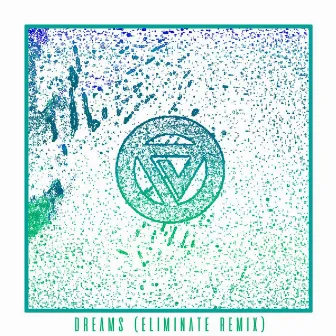 Dreams (Eliminate Remix) by Eliminate