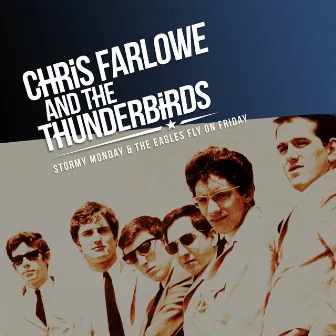 Stormy Monday & The Eagles Fly on Friday by Chris Farlowe And The Thunderbirds