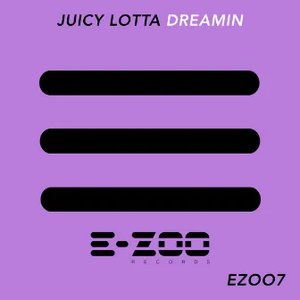 Dreamin by Juicy Lotta