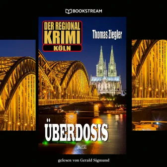 Überdosis [Der Regional-Krimi Köln (Ungekürzt)] by 