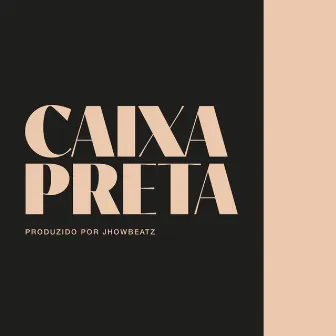 Caixa Preta by JhowBeatz