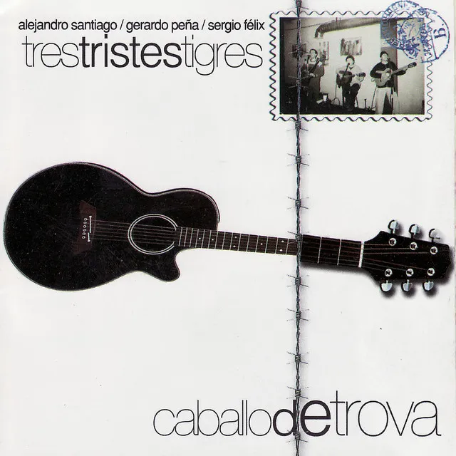 Caballo De Trova (Tres Tristres Tigres)