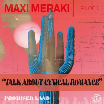 TALK ABOUT + CYNICAL ROMANCE by MAXI MERAKI