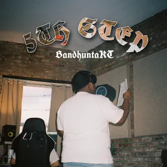 5TH STEP by Bandhunta KT