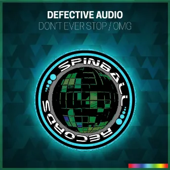 Don't Ever Stop / OMG by Defective Audio