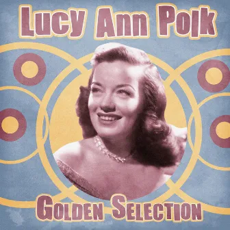 Golden Selection (Remastered) by Lucy Ann Polk