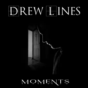 Moments by Drew Lines