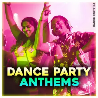 Dance Party Anthems by Unknown Artist