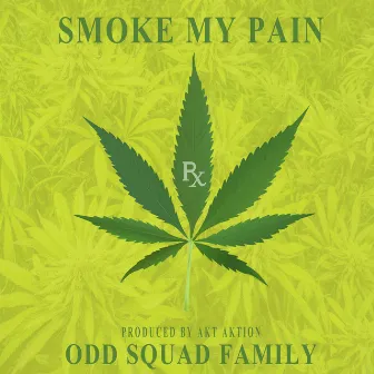 Smoke My Pain by Odd Squad Family