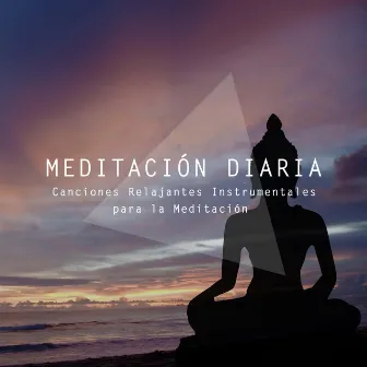 Meditación Diaria - Canciones Relajantes Instrumentales para la Meditación by Unknown Artist