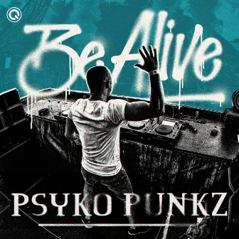 Be Alive by Psyko Punkz