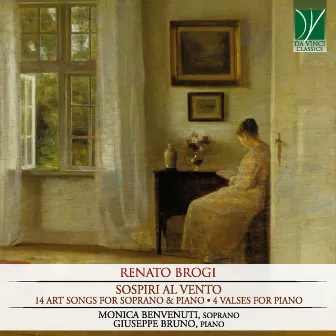 Renato Brogi: Sospiri al vento (15 Art Songs for Soprano & Piano, 4 Valses for Piano) by Monica Benvenuti