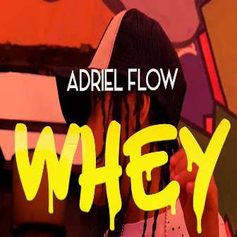 Whey by Adriel Flow