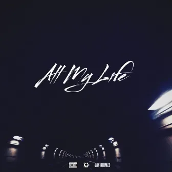 All My Life by Jay Krimzz