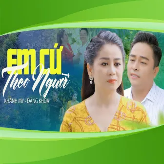 Em Cứ Theo Người by Khánh My