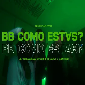 Bb Como Estas? by la Verdadera Droga