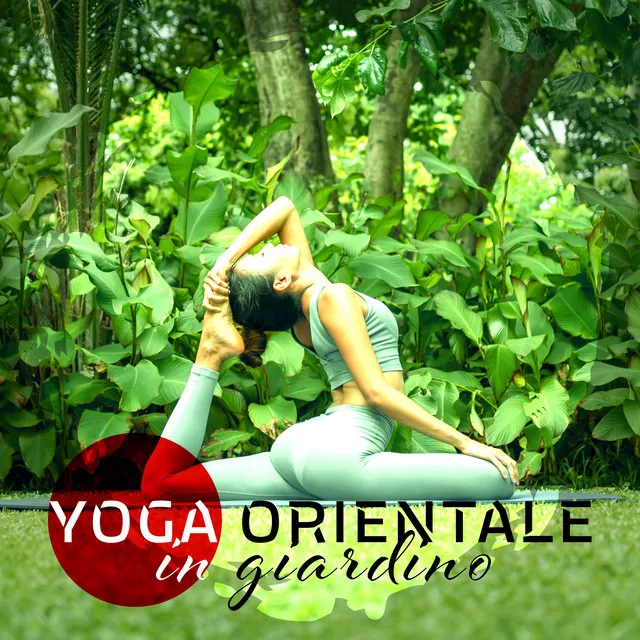 Yoga orientale in giardino: Serenità ed equilibrio, Terapia per il relax, Risveglia la tua energia