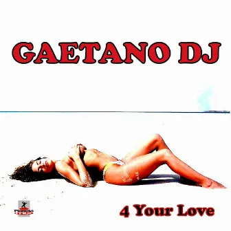 4 Your Love by Gaetano DJ