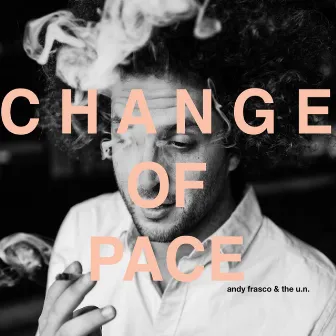 Change of Pace by Andy Frasco & The U.N.