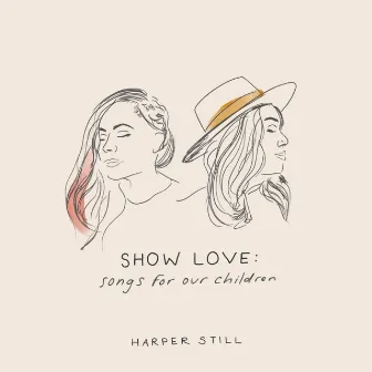 Show Love: Songs For Our Children by Morgan Harper Nichols