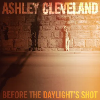 Before The Daylight's Shot by Ashley Cleveland