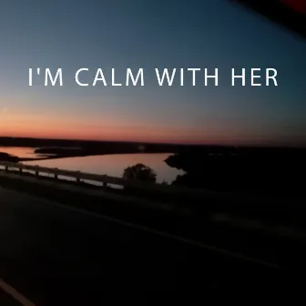 Im Calm with Her by Max