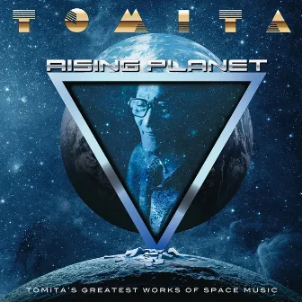 Rising Planet: Tomita's Greatest Works of Space Music by Isao Tomita