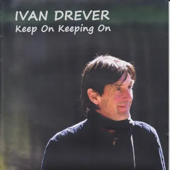 Keep On Keeping On by Ivan Drever