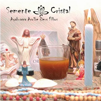 Ayahuasca Acolhe Seus Filhos by Semente Cristal