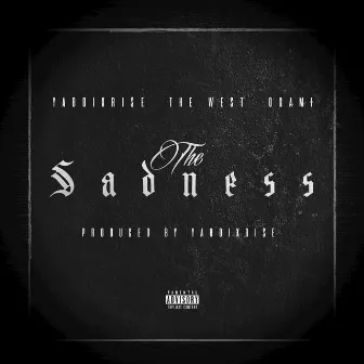 The Sadness by Yaboixri$e