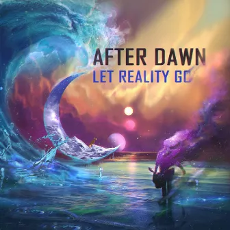 Let Reality Go by After Dawn