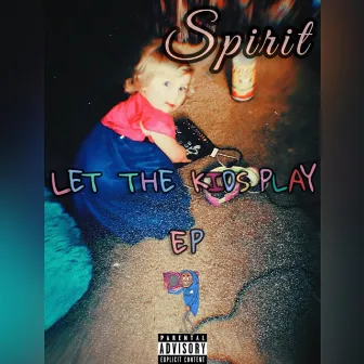 Let The Kids Play EP by Spiritisdope