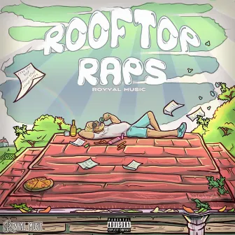 Rooftop Raps by Royyal Music