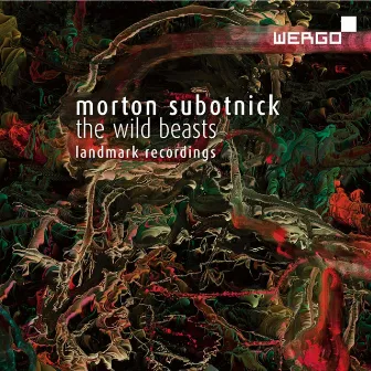 Subotnick: The Wild Beasts. Landmark Recordings by Morton Subotnick