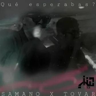 Qué Esperabas? by TOVAR MC4