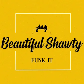 Beautiful Shawty by Funk It