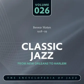 Classic Jazz- The Encyclopedia of Jazz - From New Orleans to Harlem, Vol. 26 by Bennie Moten's Kansas City Orchestra