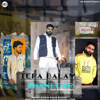 Tera Balam Thanedar by Saurav Nagar Dujana