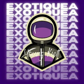 EXOTIQUEA by Young Kieff