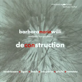 Harpsichord Recital: Willi, Barbara Maria - Bach, J.S. / Couperin, F. / Picchi, G. / Ligeti, G. / Rameau, J.-P. / Andriessen, L. by Barbara Maria Willi