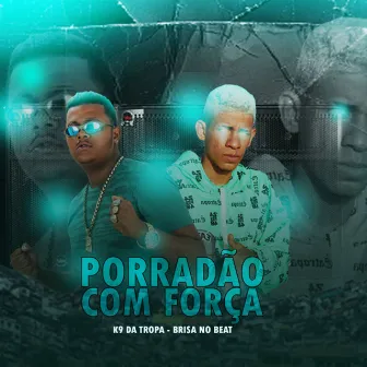 Porradão Com Força by K9 Da Tropa