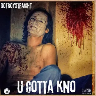 U Gotta Kno by DotBoyStraight