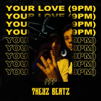 Your Love (9pm) [Remix] by 777